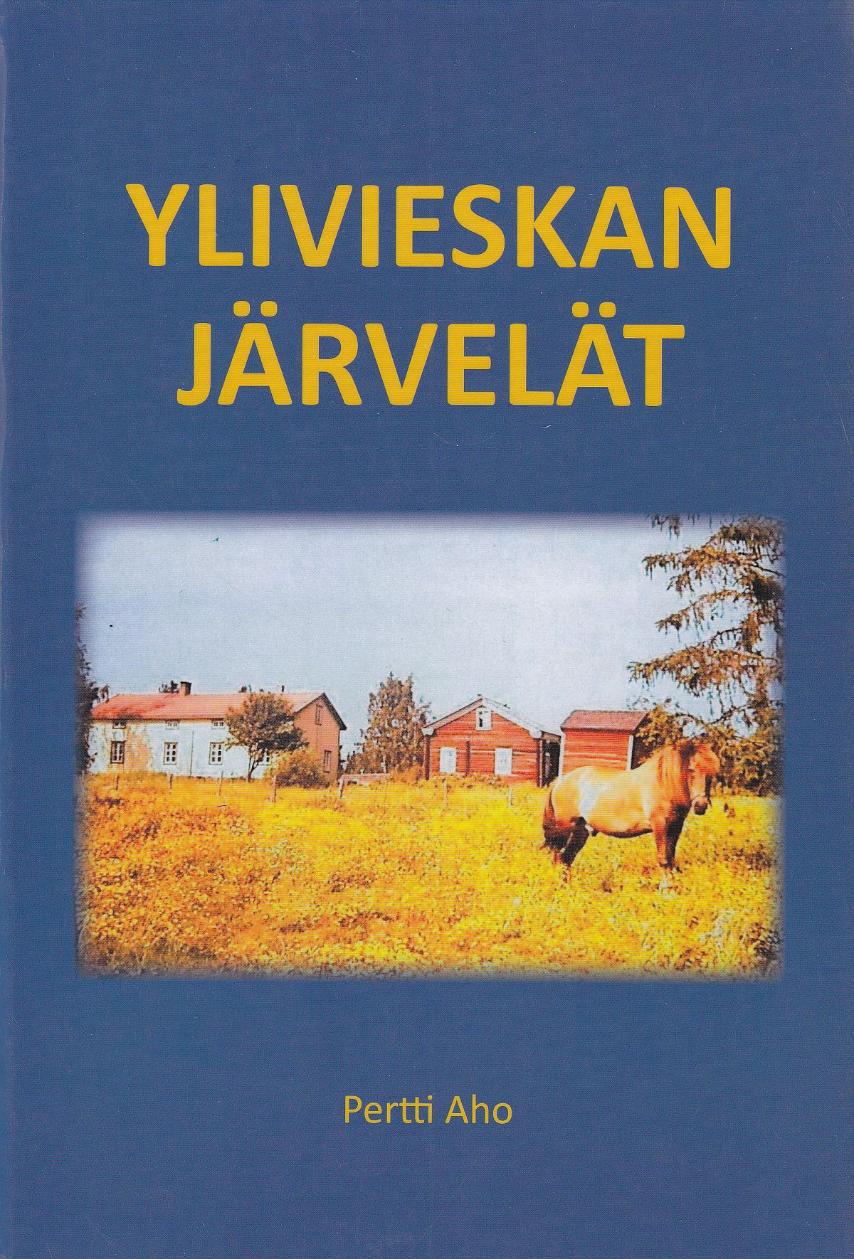 Pertti Ahon Ylivieskan Järvelät -teoksen kansikuva
